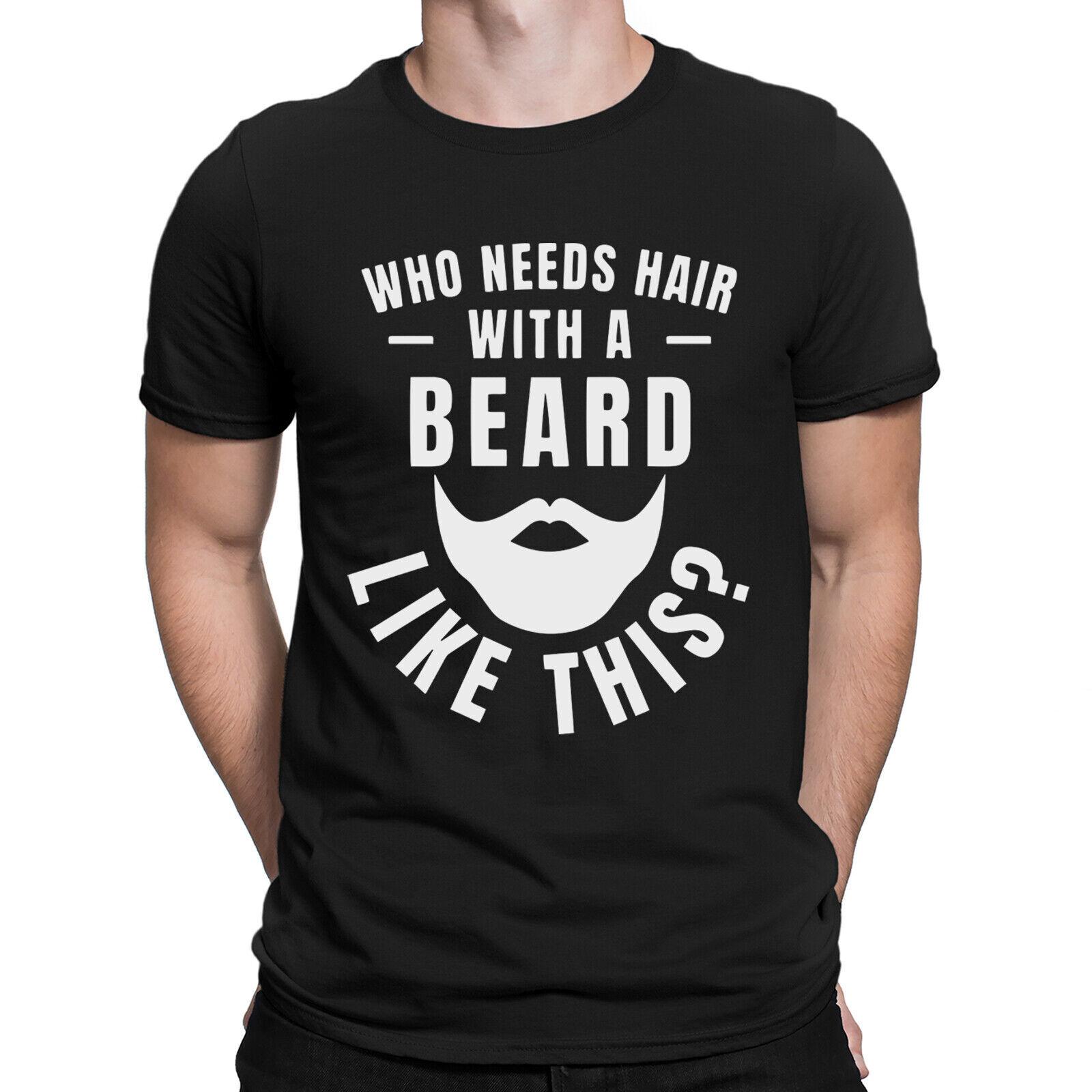 

With A Beard Like This Who Needs Hair Boyfriend Husband Gift Mens T-Shirts #NED S