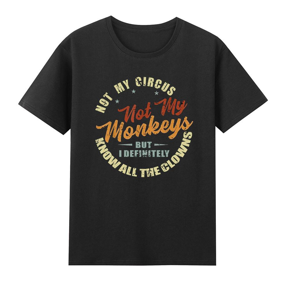 Not My Circus Not My Monkeys But I Know All The Clowns Tshirt S