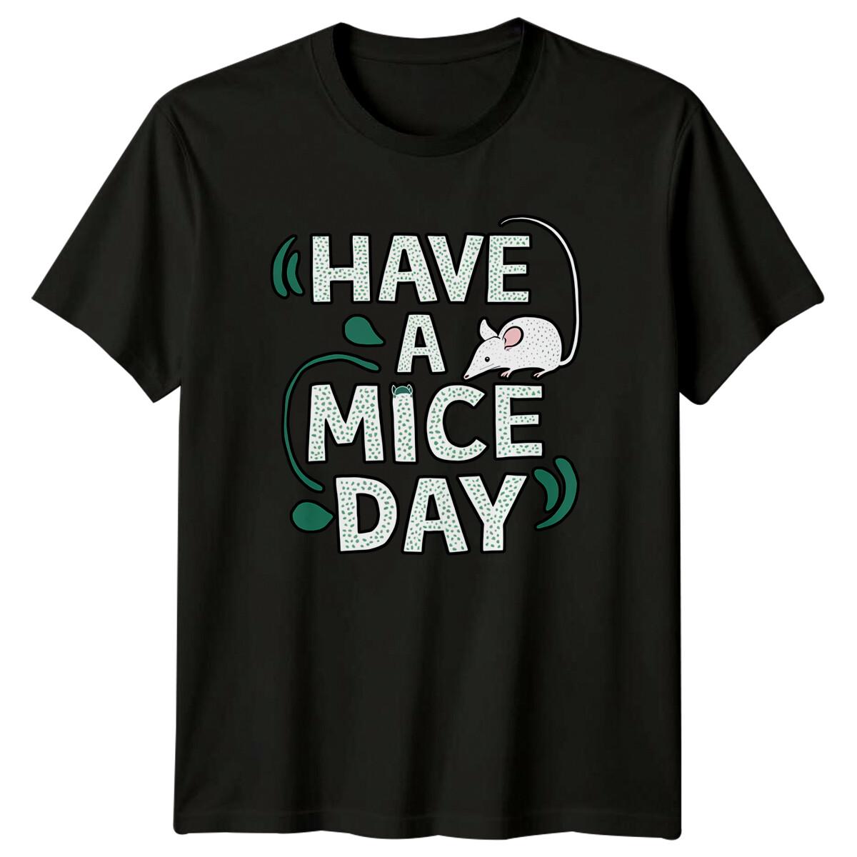 Have A Mice Day Funny Mouse Pun Sarcastic Adult Humor Graphic T-Shirt XXXXL