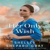 Her Only Wish by Shelley Shepard Gray Paperback Book 9780800741686