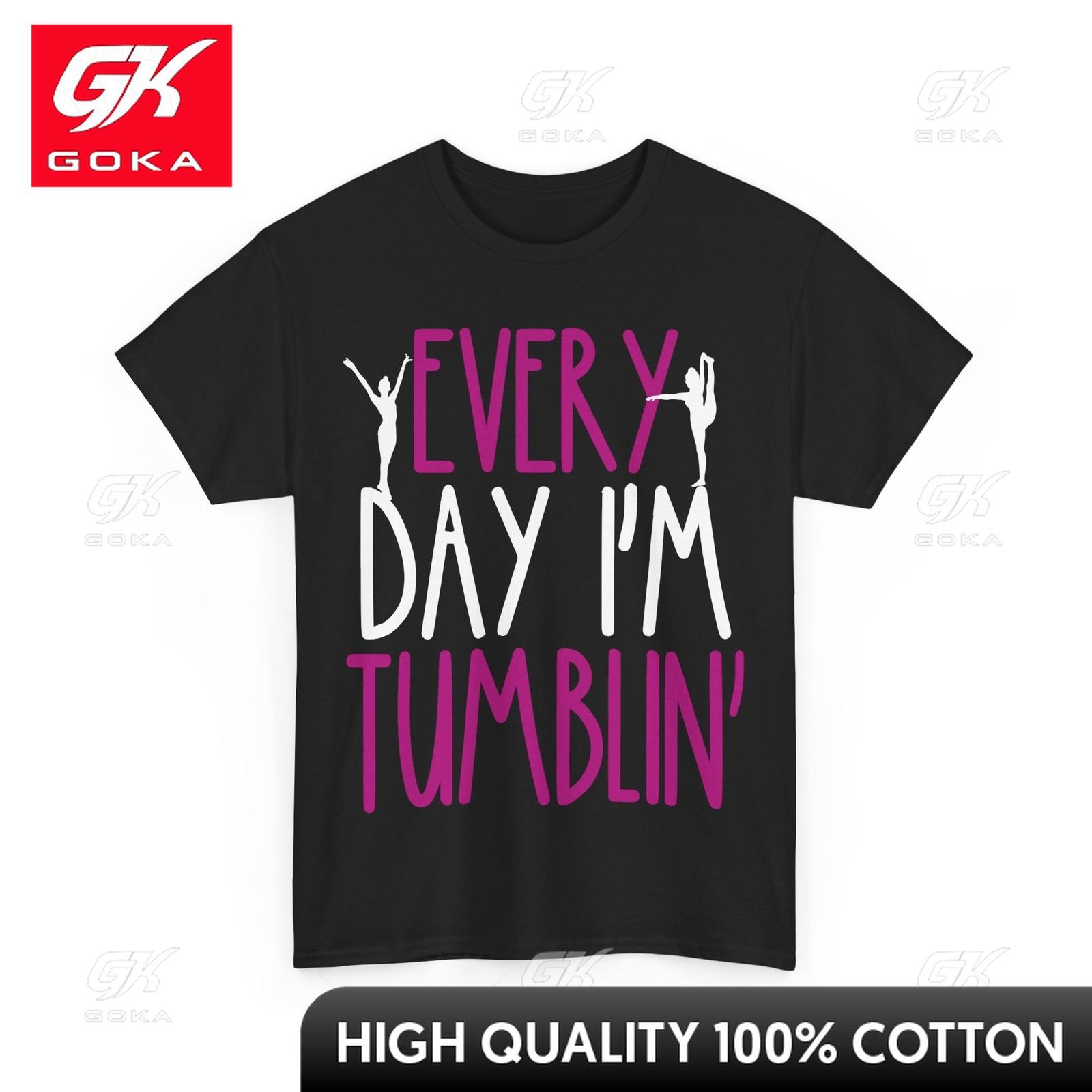 

Tumbling Shirt Every Day Im Tumblin Gymnastics Lovers Cute Simple Bold Thoughtful Tshirt Hippie Colorful EcoFriendly Shirt S