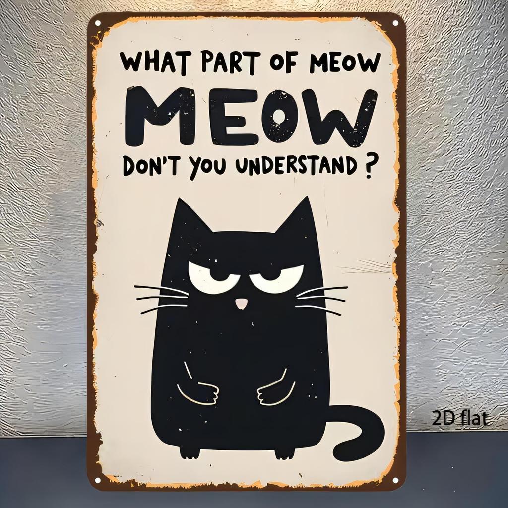 Tin Sign What Part of Meow Do You Understand Cat Funny Quote Metal Wall Decor Vintage Retro Plaque for Bathroom Kitchen Garage