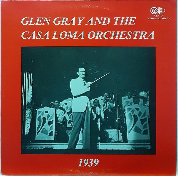 LP Record GLEN GRAY & THE CASA LOMA ORCHESTRA - 1939 CLP36 Circle 1982 US Jazz Used