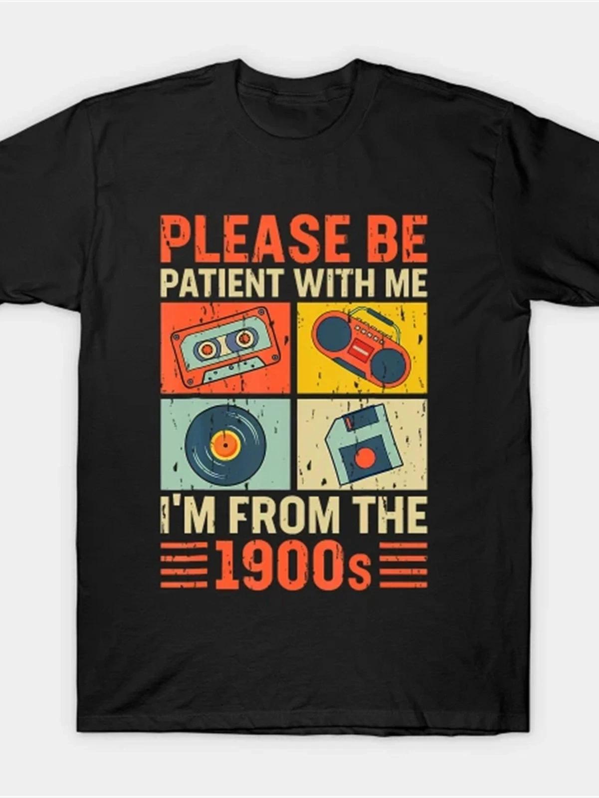

Please Be Patient With Me I m From The 1900s T-Shirt | Funny Retro Tech Tee 4XL