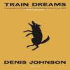 Train Dreams by Denis Johnson Paperback Book 9781783787623