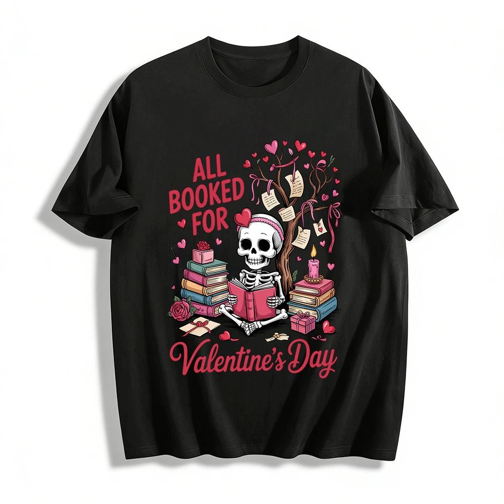 

All Booked For Valentine s Day Skeleton Reading Book Tee T Pure cotton T-shirt XXS