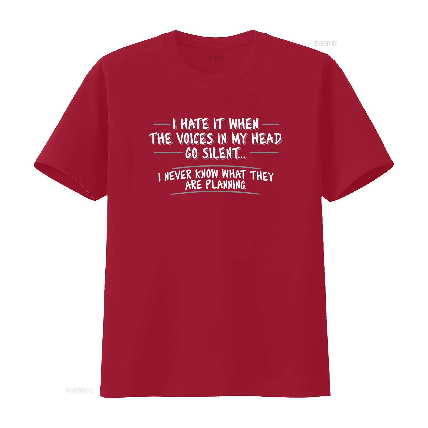 

Funny Humor I Hate It When The Voices In My Head Go Silent T Shirt S 5XL vintage Washed Top For Everyday Wear graphic Soft S