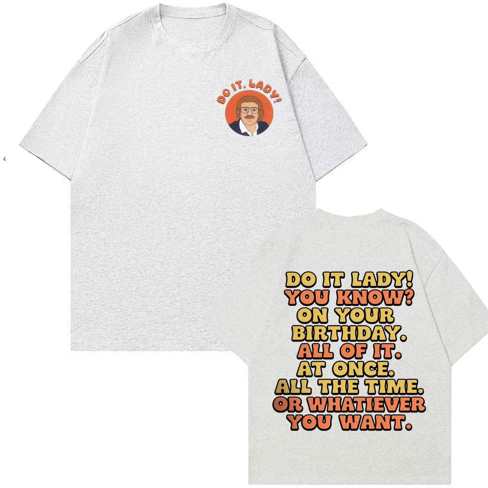 Lustiges Do It Lady Chit Meme Flaches T-Shirt, Herren- und Damenbekleidung, Premium-Baumwoll-T-Shirt, Hip-Hop-Humor Street T-Shirt