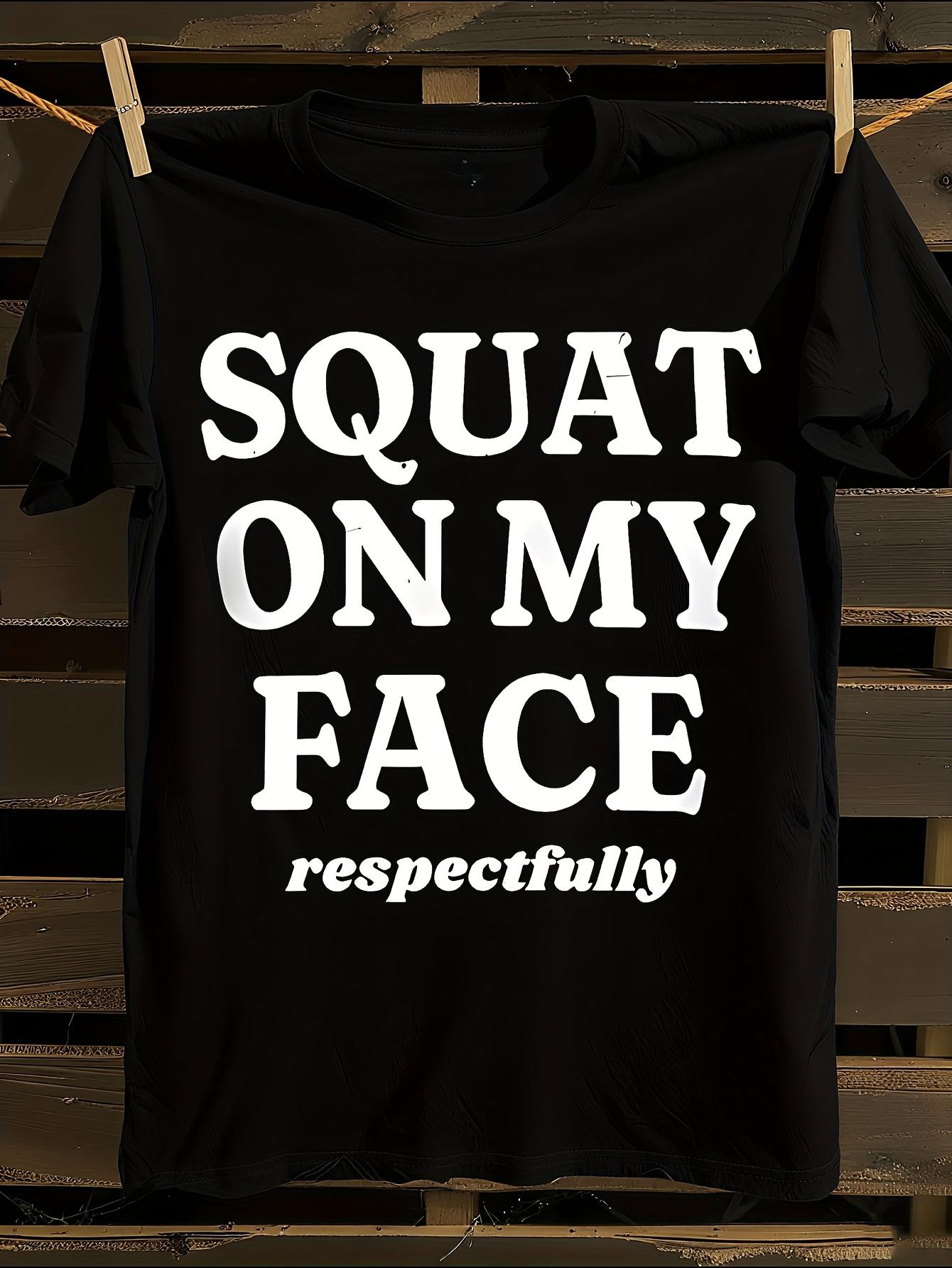 Funny Squat on My Face T-shirt L