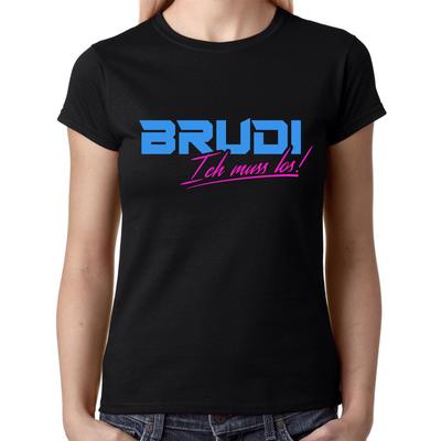 Brudi I Must Go Bro Brother Brothers Quotes Roller Rap Women Girlie T-Shirt