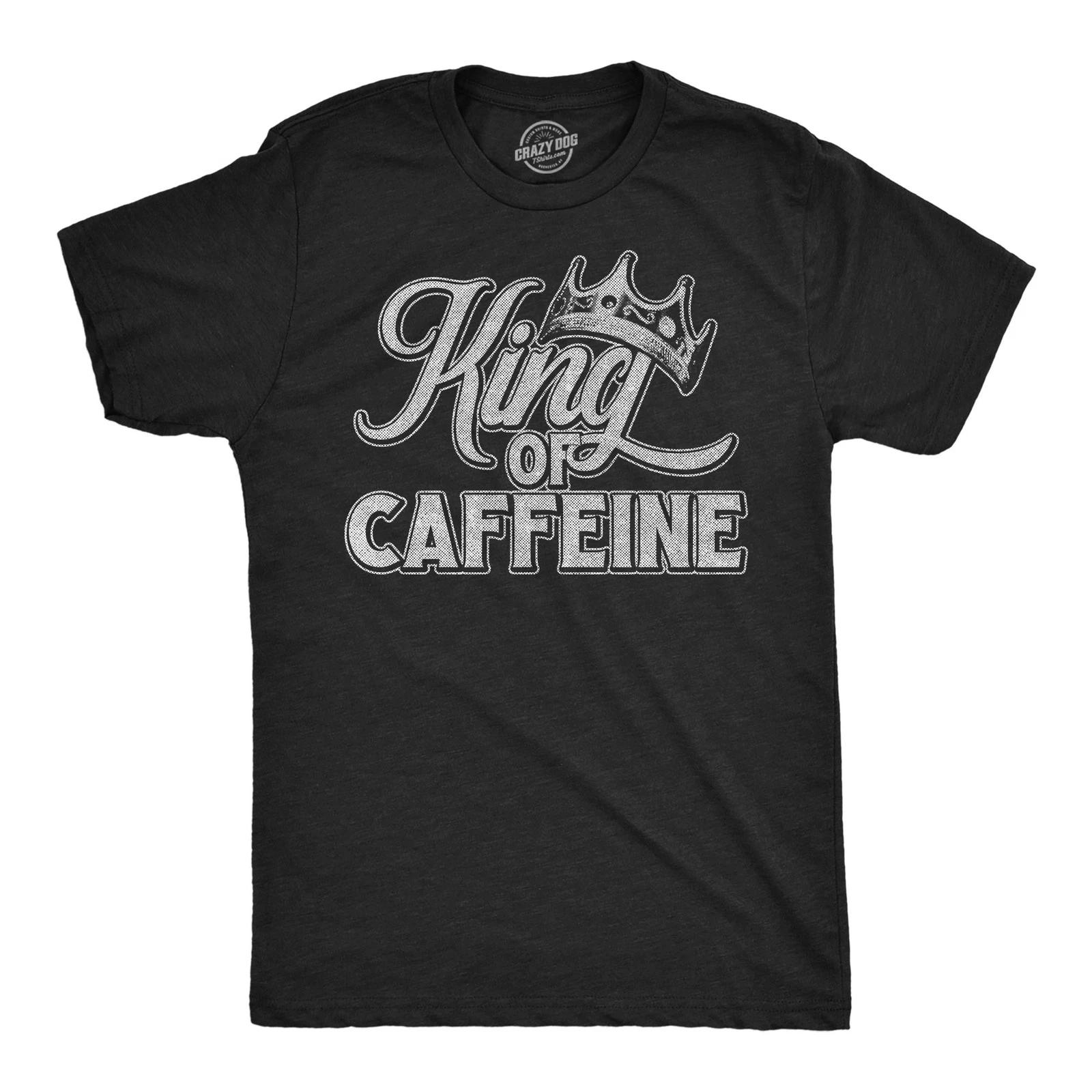 Mens Funny T Shirts King Of Caffeine Sarcastic Coffee Lovers Graphic Novelty Tee S
