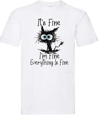 Its Fine Everything's Fine Mens Funny Meme Viral Birthday Gift T Shirt