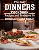 The The Easy Dinners Cookbook : Recipes and Strategies for Doing Less In the Kitchen Book