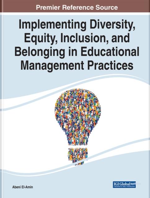 The Implementing Diversity, Equity, Inclusion, and Belonging In Educational Management Practices Book