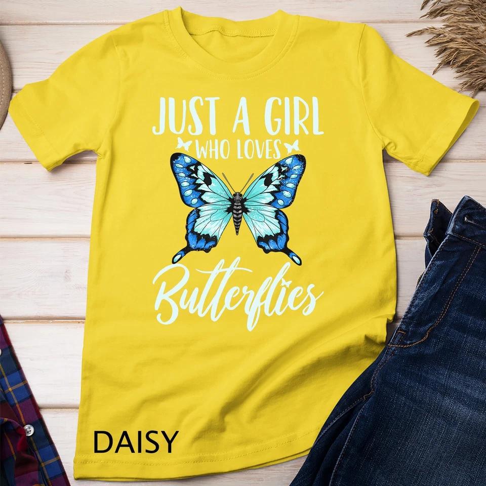 Butterfly Just A Girl Who Loves Butterflies Gift Unisex T-shirt 3 4XL