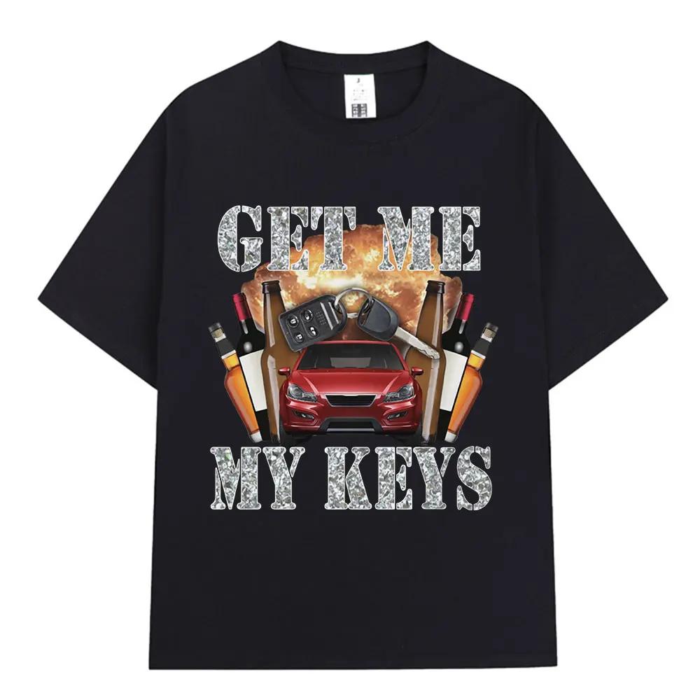 

Funny Get Me My Keys Graphic T Shirt Men Women Vintage O-Neck Fashion T-shirts Casual Oversized Cotton Loose T Shirts Streetwear 4XL