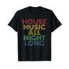 House Music All Night Long Techno Rave EDM Clubbing T Shirt Vintage Washed Stylish Streetwear Designer Clothes Graphic Casual