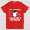 I Did The Math The Answer Is Penguin Unisex 100% Cotton Summer Casual Cool Loose T-Shirt