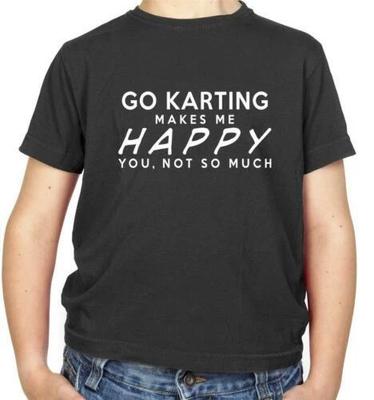 Go Karting Makes Me Happy, You Don't Know Much T-Shirt - Go Kart - Racing Racing Racing
