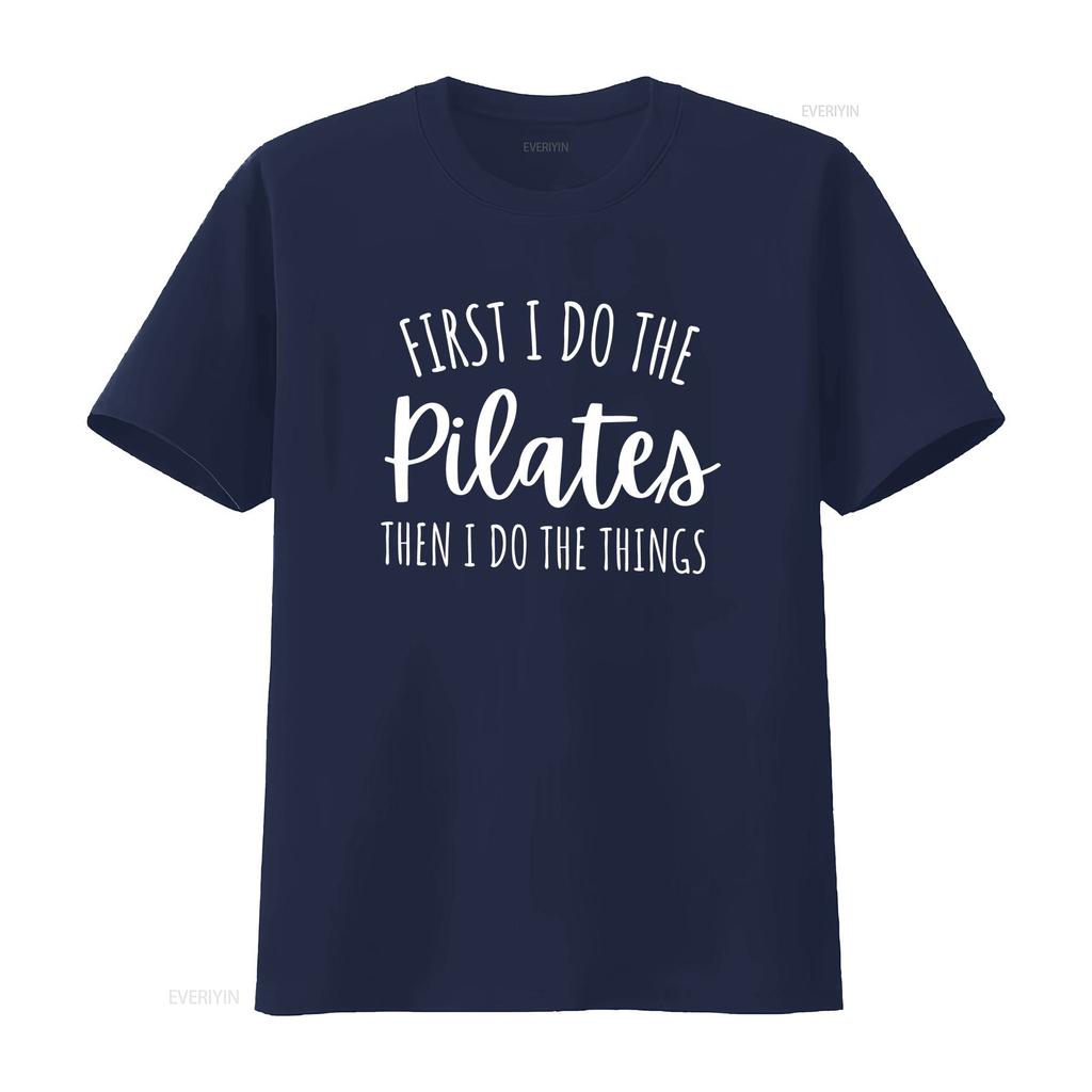 First I Do Pilates Then The Things T Shirt namaste gift for yogi meditation yoga tee instructor vintage Washed fashion Stylish