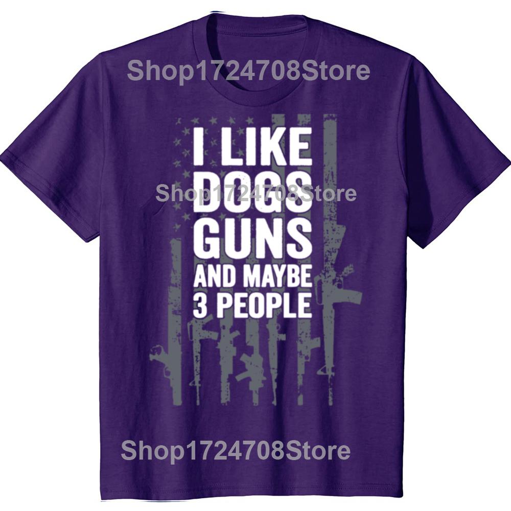 Funny I Like Dogs Guns And Maybe 3 People Graphic T-shirts Men Women's Fashion Casual Tshirt 100% Cotton Loose Oversized T Shirt