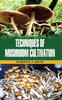 The Techniques of Mushroom Cultivation Book