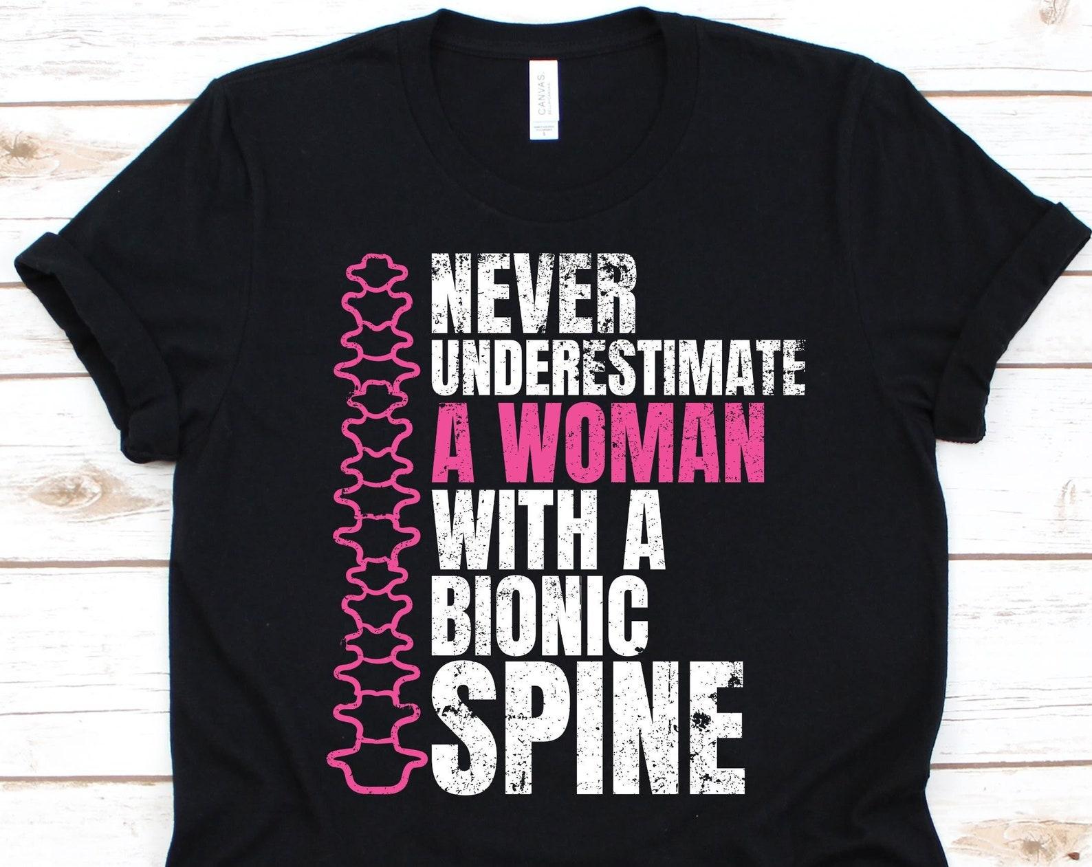 Never Underestimate A Woman With A Bionic Spine Shirt, Spine Surgery Design For Women, Spinal Fusion Gift, Orthopedic Surgery, Spondylodesis XL