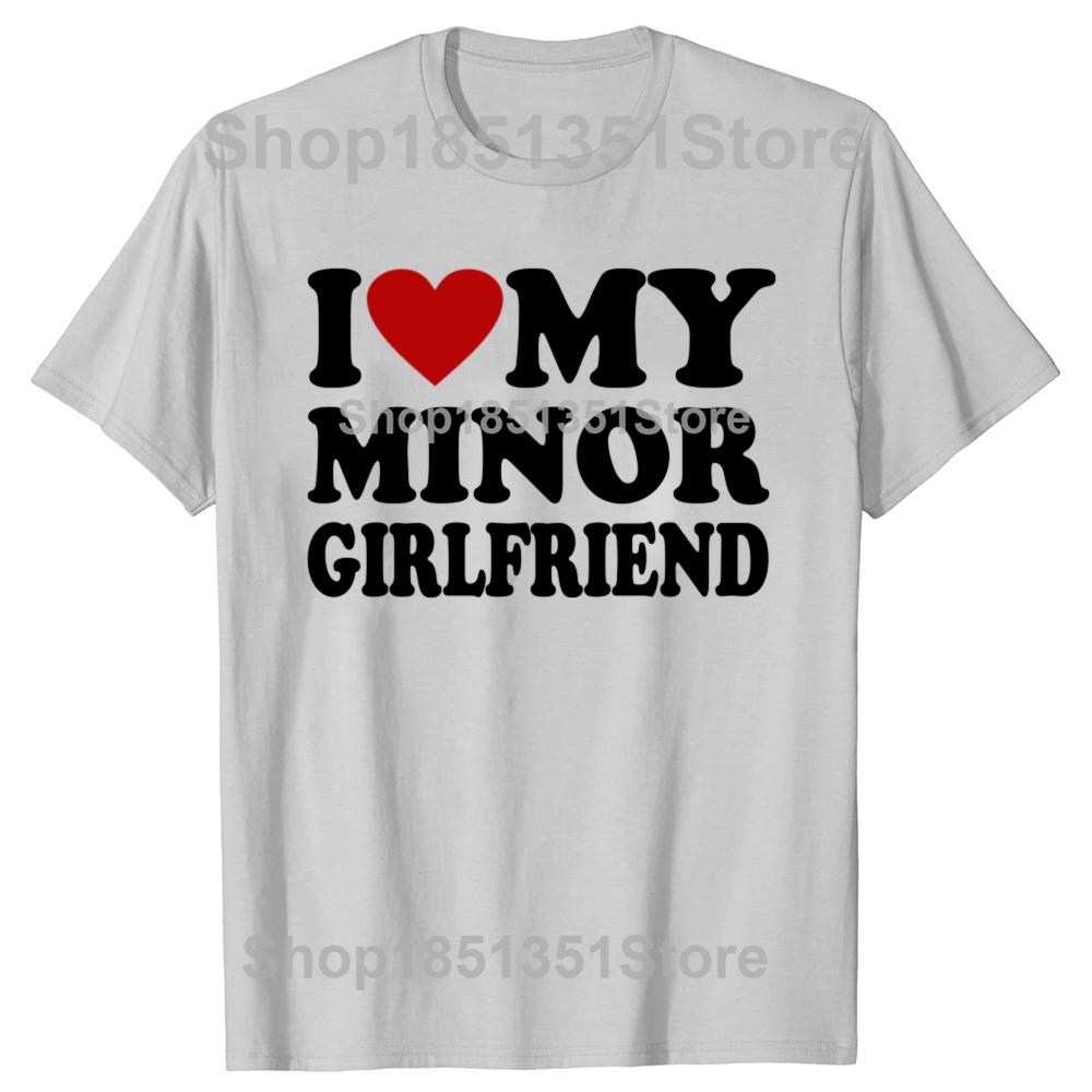 Lustige Ich liebe meine minderjährige Freundin Freund Grafik T-Shirts Männer Frauen Mode Casual T-Shirt 100% Baumwolle Lockeres Oversized T-Shirt