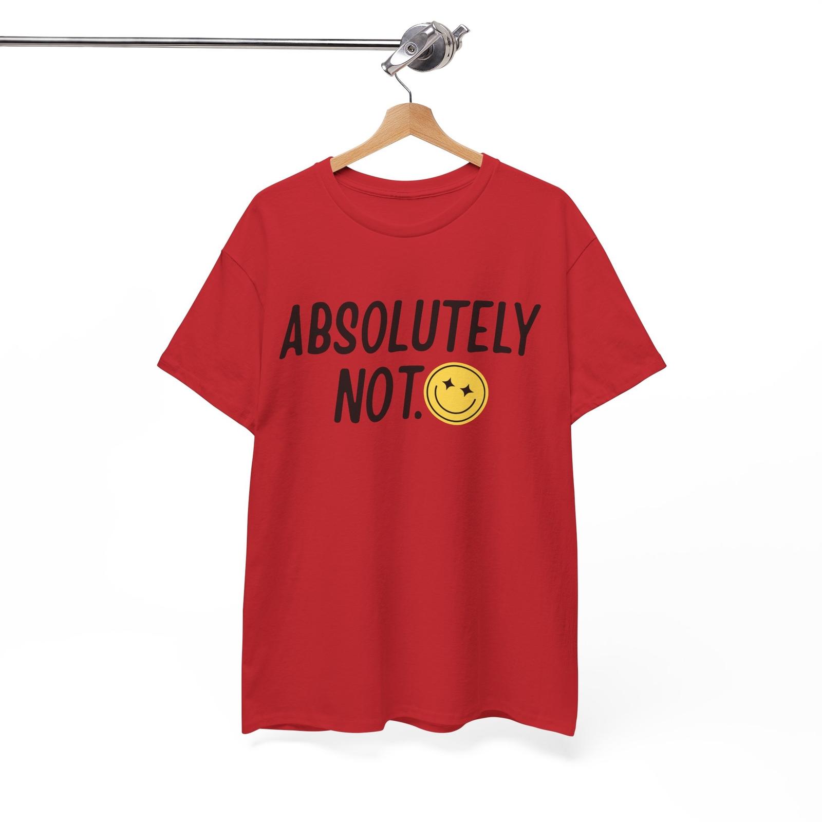 Sarcasm T-Shirt | Funny Witty Joke Tee | absolutely not Shirt 4XL