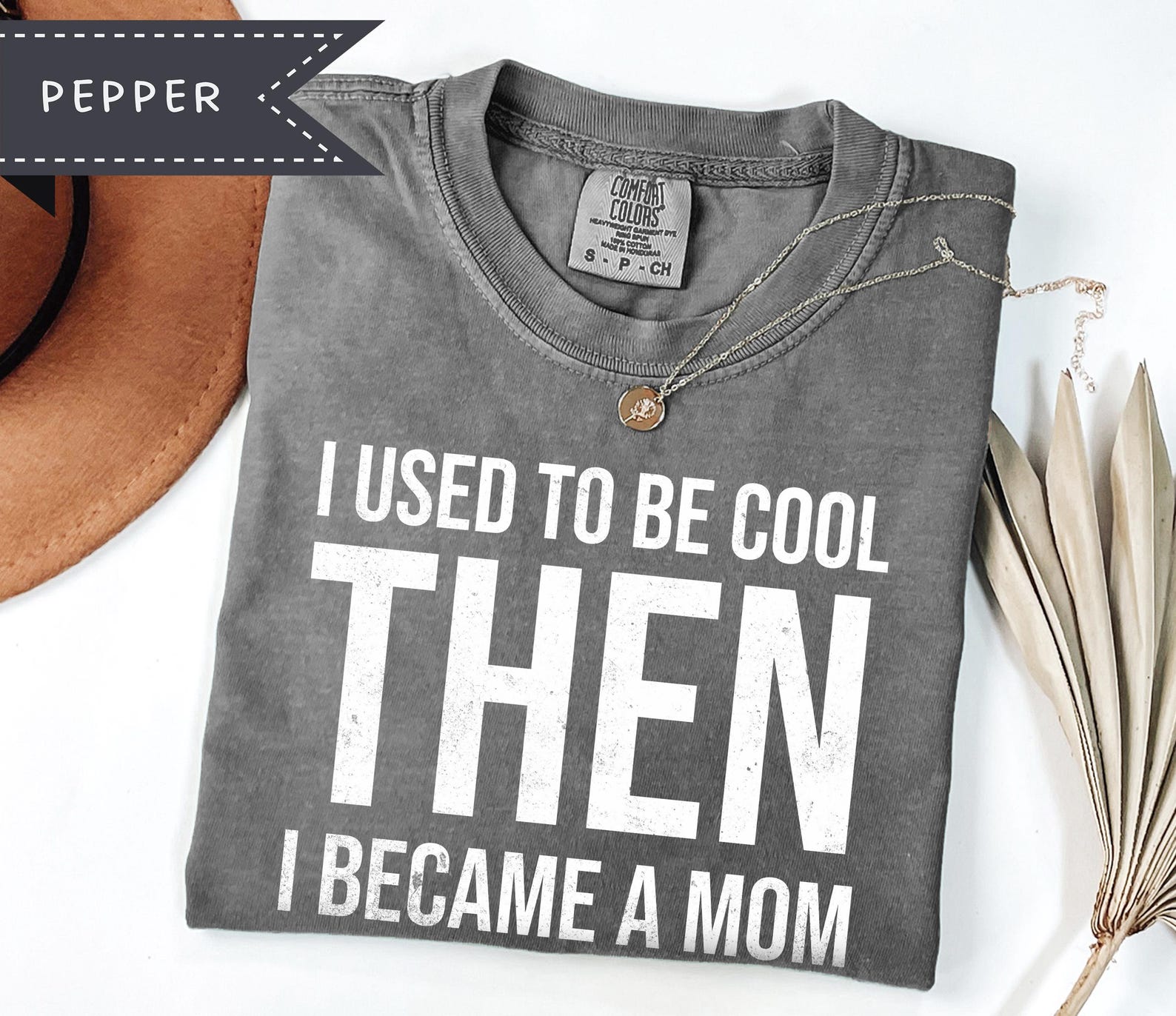 I Used to be Cool Then I Became a Mom Sarcastic Graphic Tee, Mother s Day Shirt, Mom Appreciation S