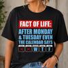 Fakt des Lebens Lustiges Arbeitswoche Shirt, Montag Humor Kalender Grafik T-Shirt