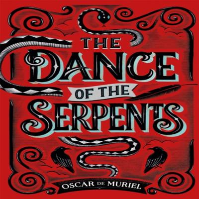 The Dance of the Serpents by Oscar De Muriel Paperback Book 9781409187677