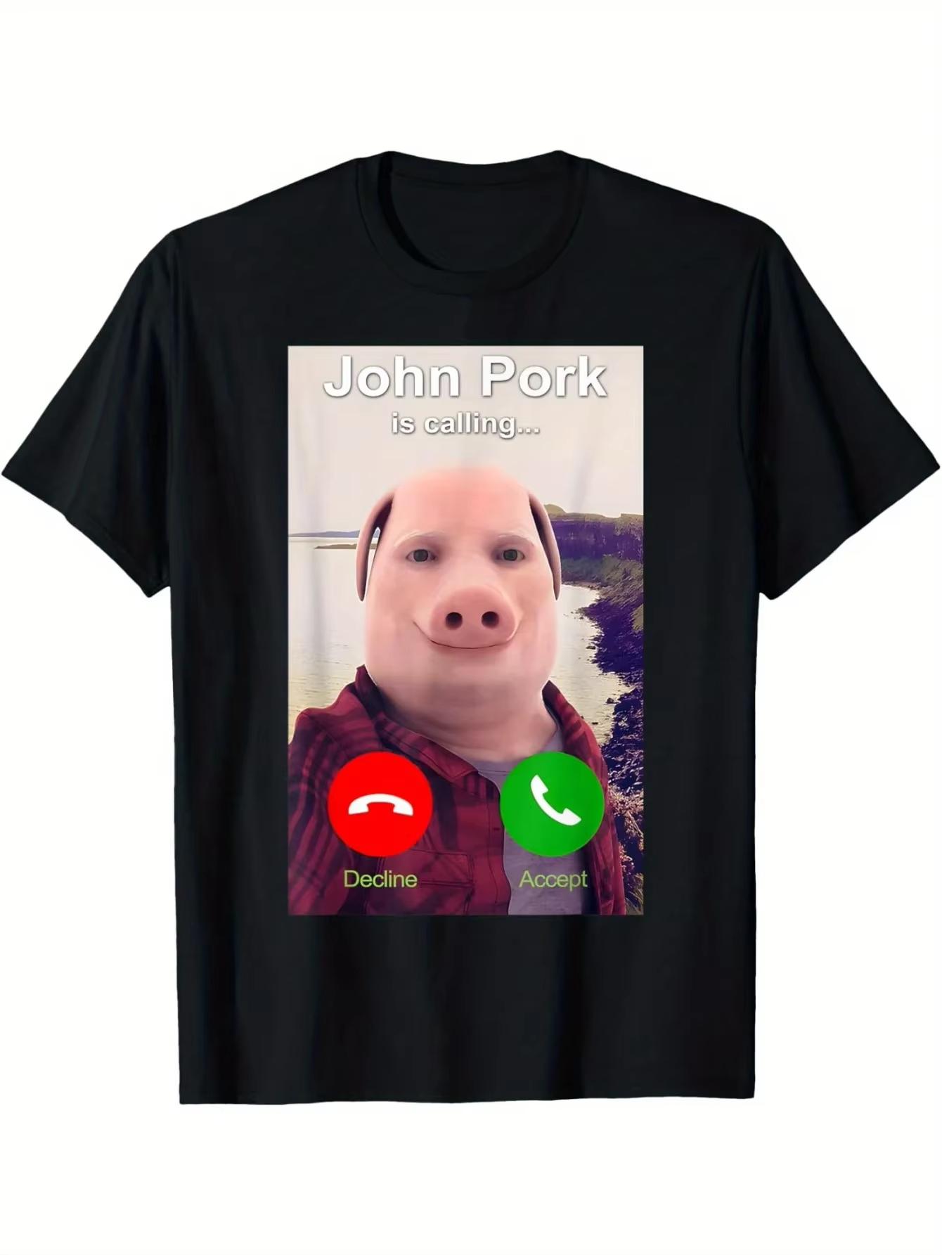 2025 Pig Meme John Pork Is Calling Answer Call John Pork Is Calling Shirt Funny John Pork Meme Men Women T-Shirt S
