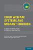 Libro Child Welfare Systems and Migrant Children : A Cross Country Study of Policies and Practice