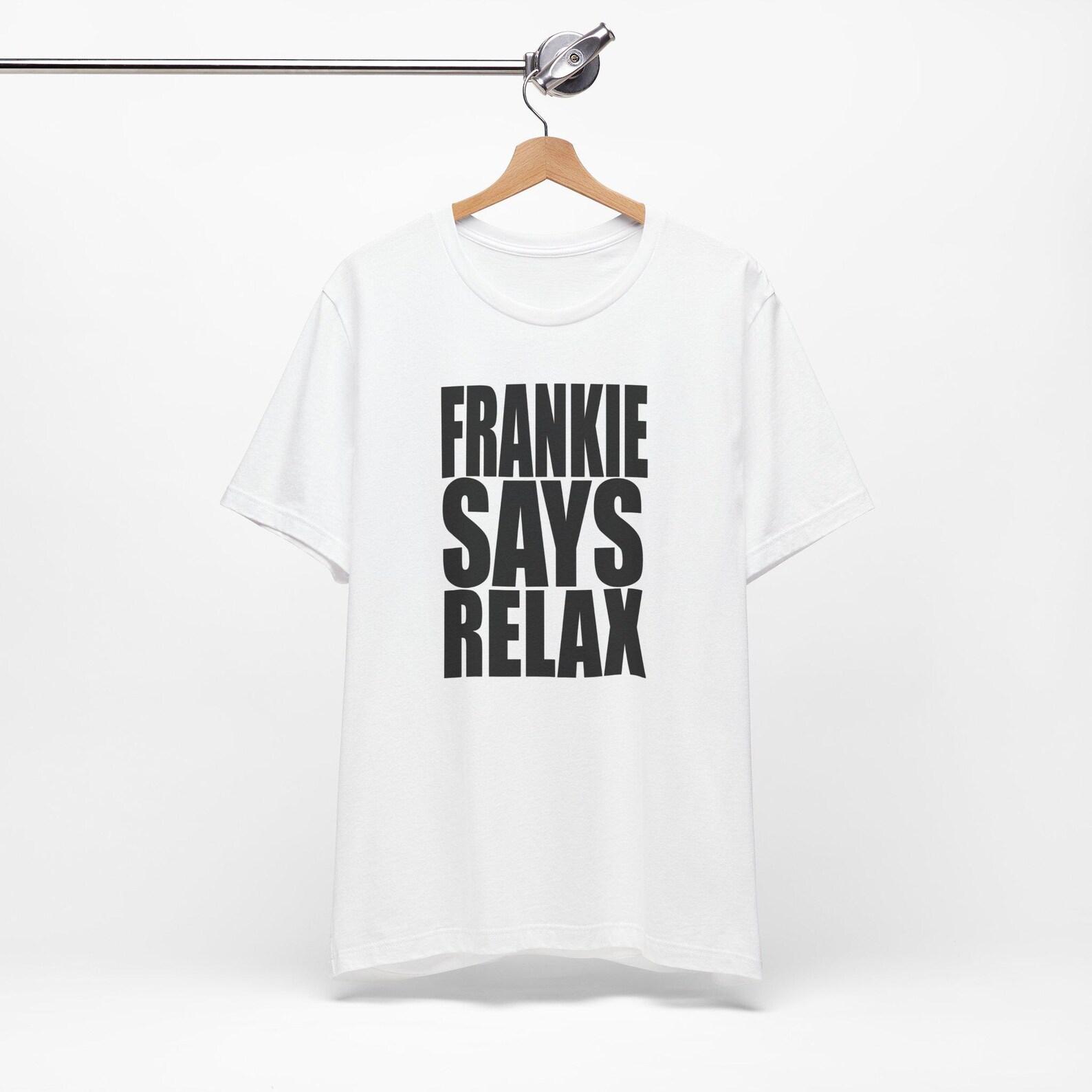 Frankie Says Relax T-Shirt: Unisex Airlume Cotton Tee L