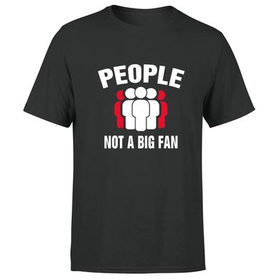 People Not A Big Fan Mens T Shirt Funny Sarcastic Quote Saying Tee Top