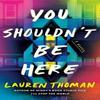 You Shouldnt Be Here by Lauren Thoman Paperback Book 9781662517693