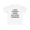 Common Sense Graphic T Shirt Funny Jokes Comedy Unisex Heavy Cotton Tee