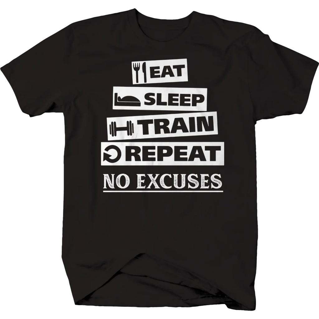 Eat Sleep Train Repeat No Excuses Gymer Workout Fitness T-Shirt 100% Cotton O-Neck Short Sleeve Casual Mens T-shirt Size S-3XL
