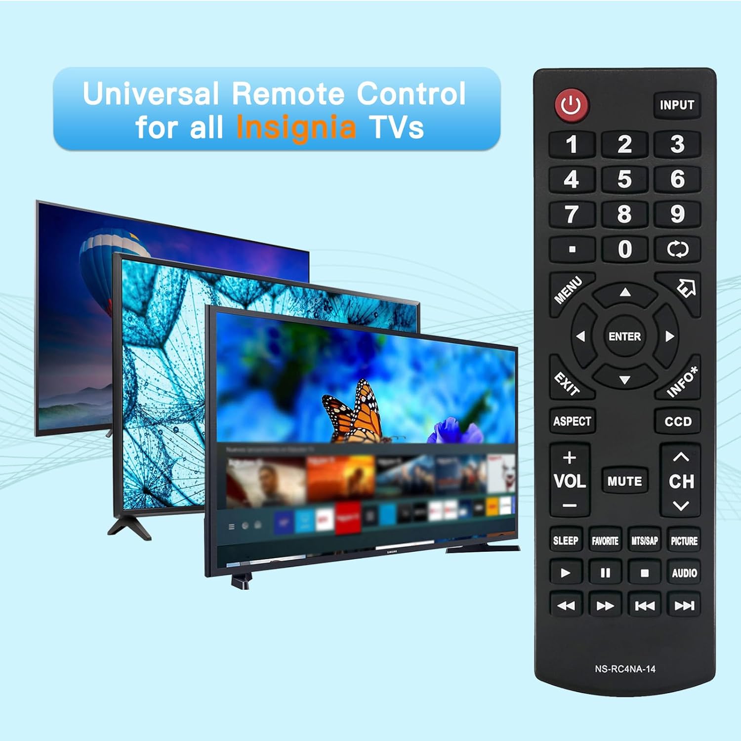 

Universal Remote Control NS-RC4NA-14 Replacement for Insignia TV Remote for All Insignia LCD LED Plasma TVs, No Programming Required
