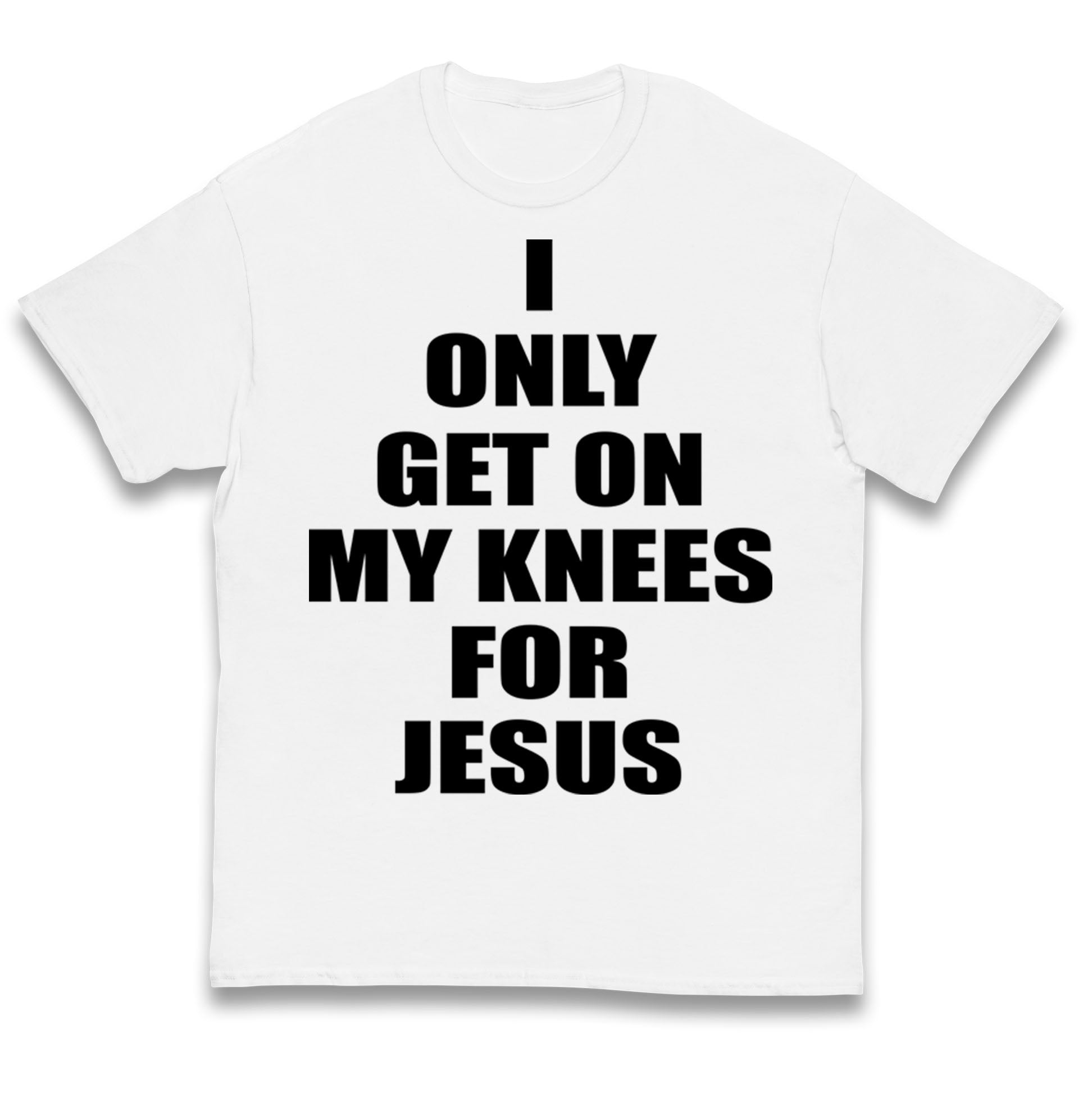 

I Only Get On My Knees For Jesus Kids T Shirt 150