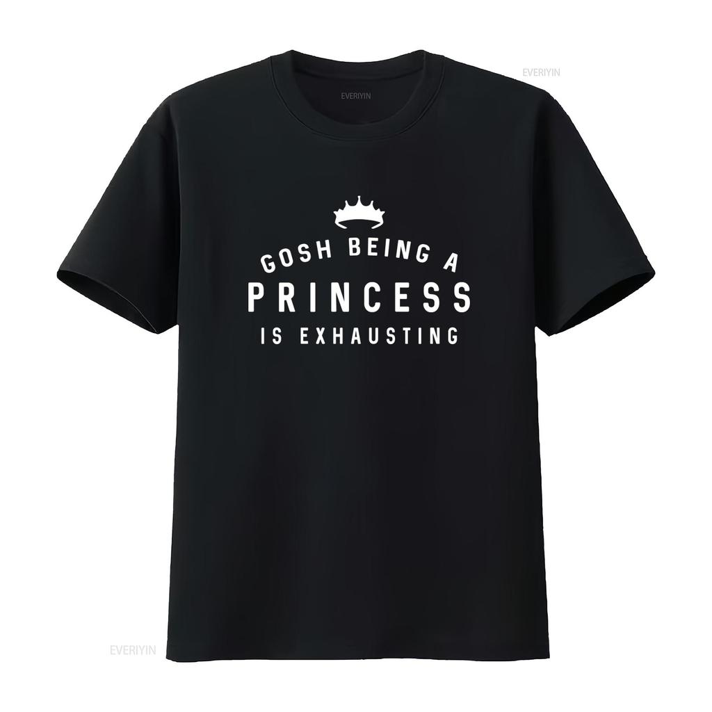Gosh Being A Princess Is Exhausting T Shirt Slogan for Women Trendy Fashion Top vintage Washed homme Comfortable Soft fashion
