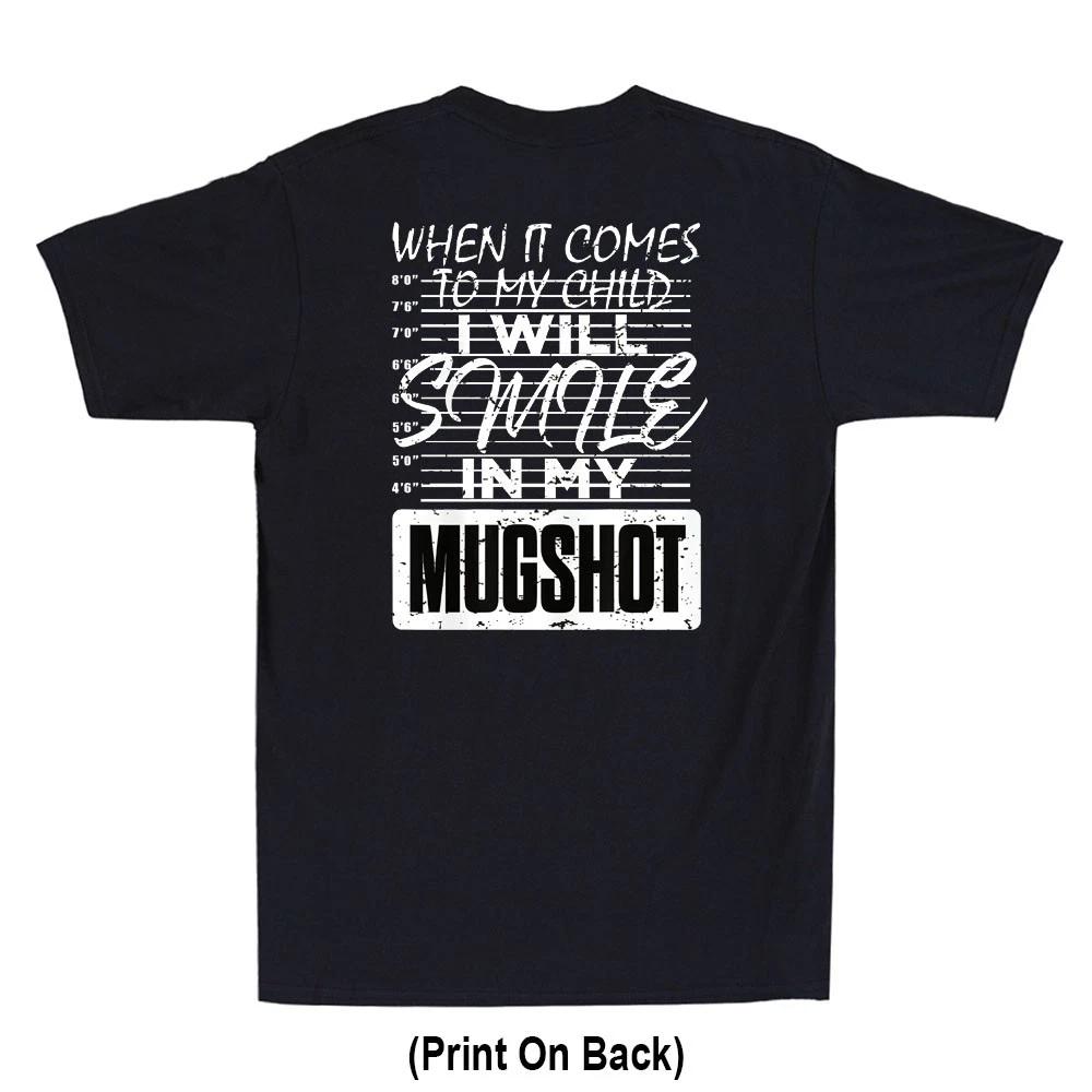 When It Comes to My Child I Will Smile in My Mugshot (On Back) Novelty T-Shirt S