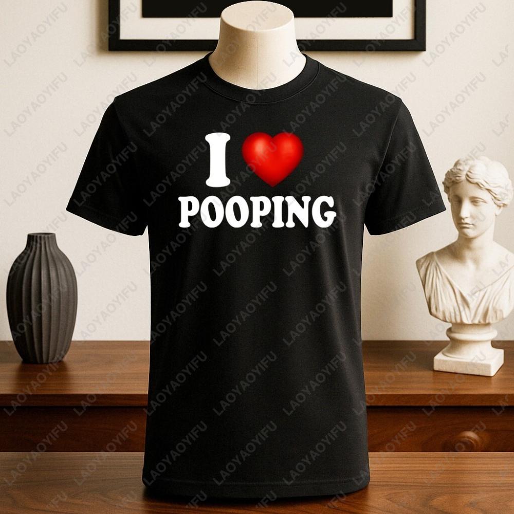 I Love Pooping Funny Adult Humor S Woman Men Cotton Street T-shirt Simple Casual Tops Tshirt