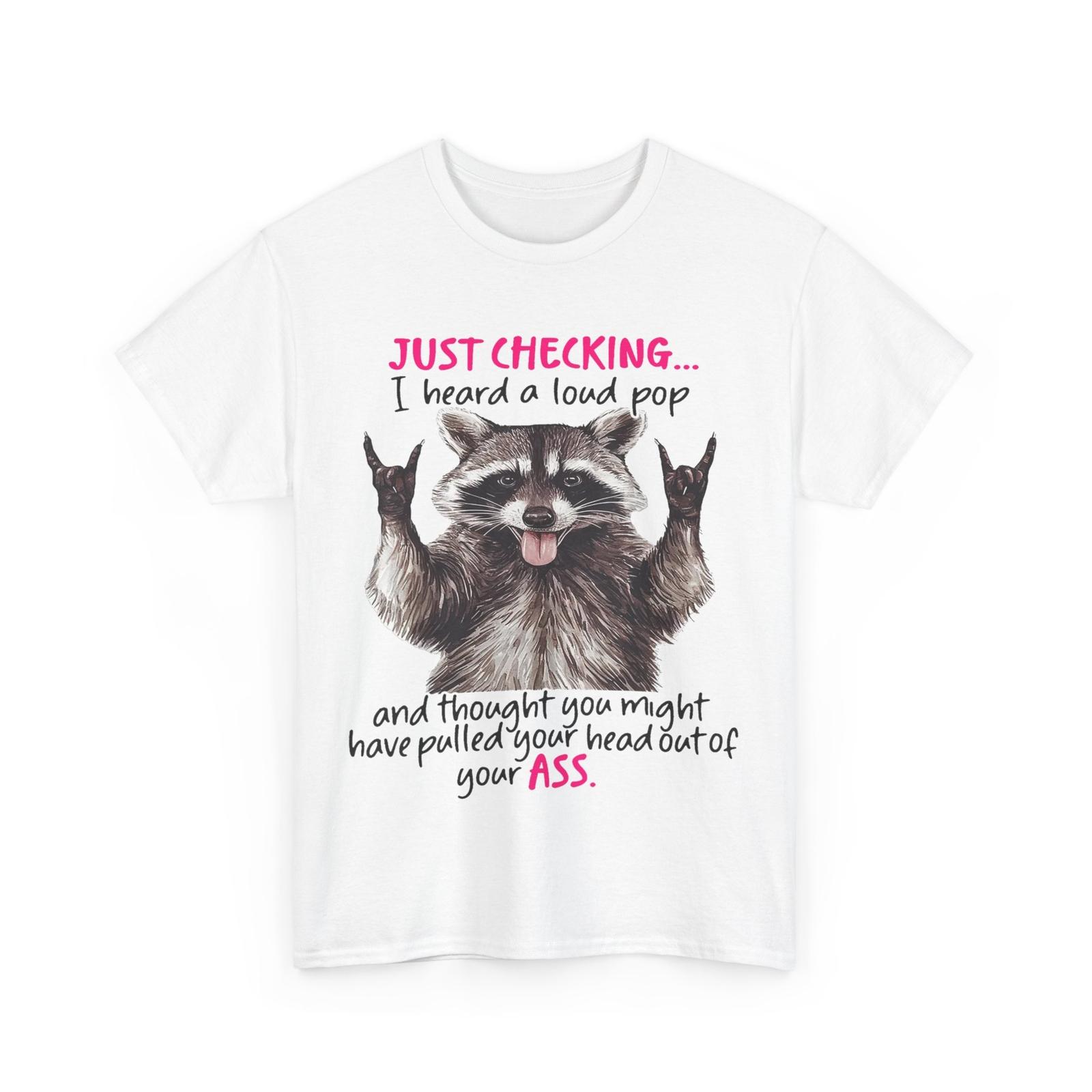 Raccoon Just Checking I Heard A Loud Pop And Thought Funny Shirt S разноцветный