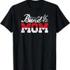 Band Mom Marching Band Mom Marching Band Mother T-Shirt