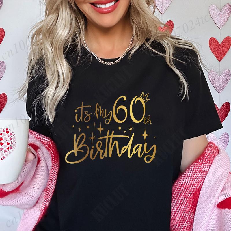 Its My 60th Birthday Unisex TShirt 60th Birthday Group Crew Party Graphic Y2k Tops Harajuku Streetwear Summer Short Sleeve Tees