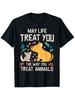 May Life Treat You Like You Treat Animals Cute Dog Cat T-shirt