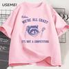 Relax We Are All Crazy Tshirts for Unisex Funny Graphic T Shirts Cotton Round Neck Short Sleeve Unisexs Designer Clothes Streetwear