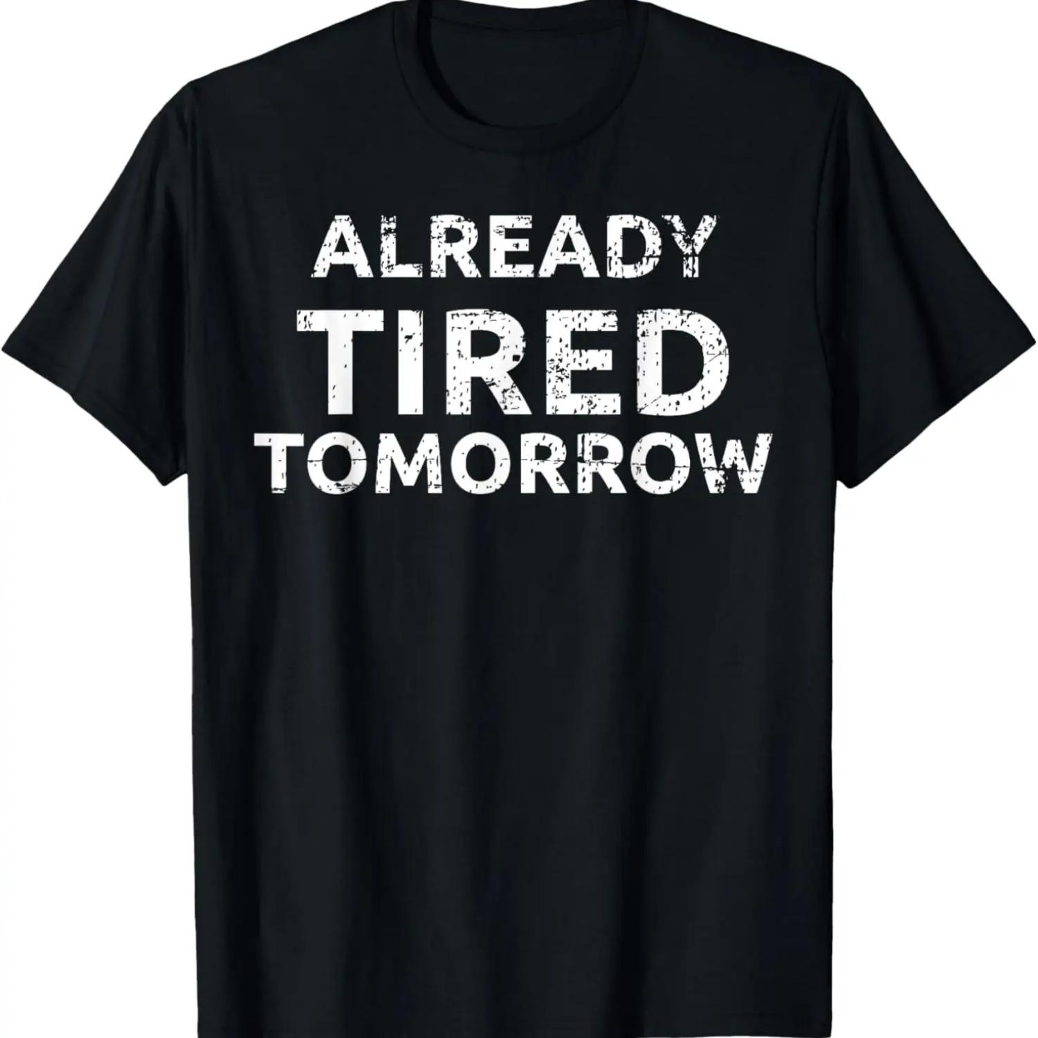 Tired Tomorrow Funny Sarcastic Mom Dad Joke Quote Gift Shirt S чёрный